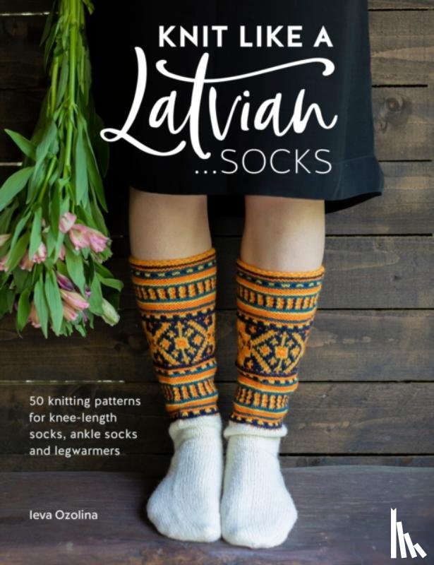 Ozolina, Ieva (Author) - Knit Like a Latvian: Socks