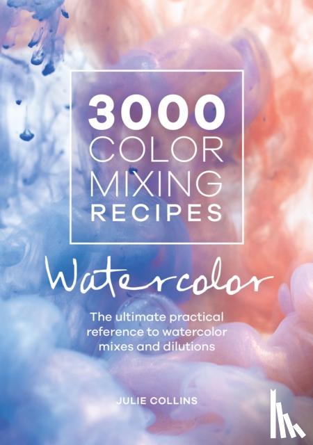 Collins, Julie (Author) - 3000 Color Mixing Recipes: Watercolor