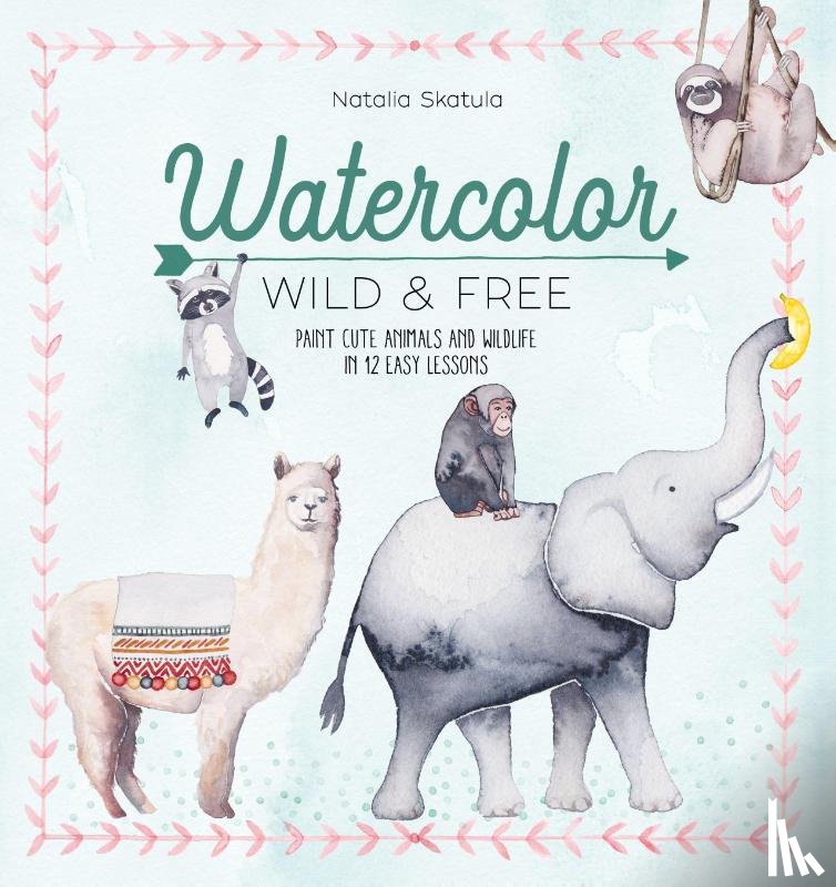 Skatula, Natalia (Author) - Watercolor Wild and Free