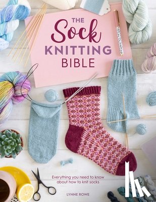 Rowe, Lynne (Copy Editor) - The Sock Knitting Bible