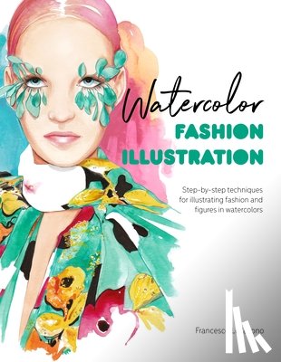 Iacono, Francesco Lo, RCA, Patrick Morgan - Watercolor Fashion Illustration