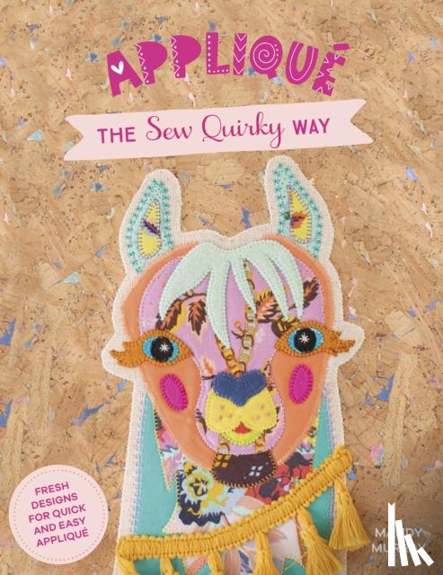 Murray, Mandy (Author) - Applique the Sew Quirky Way