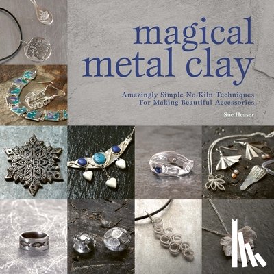 Heaser, Sue (Author) - Magical Metal Clay