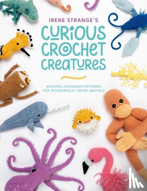 Strange, Irene (Author) - Irene Strange's Curious Crochet Creatures