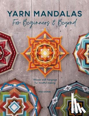 Savage, Inga (Author) - Yarn Mandalas for Beginners and Beyond