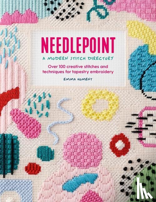 Homent, Emma (Author) - Needlepoint: a Modern Stitch Directory