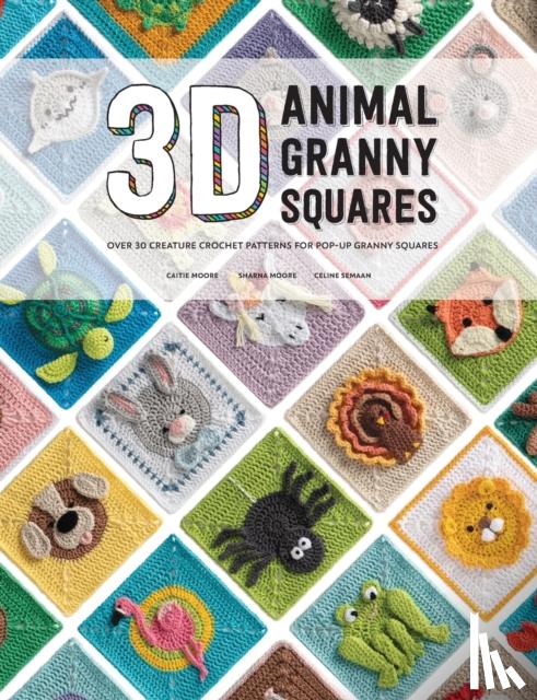 Moore, Caitie, Semaan, Celine, Moore, Sharna - 3D Animal Granny Squares