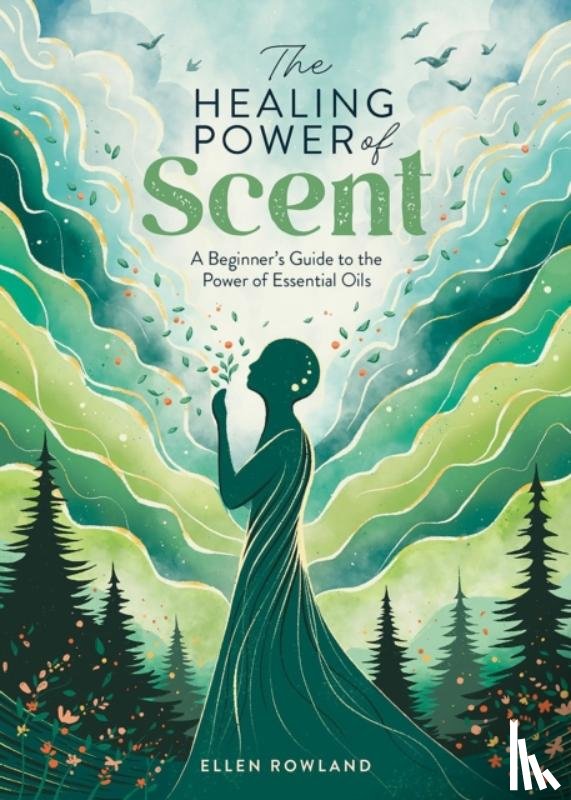 Rowland, Ellen - The Healing Power of Scent