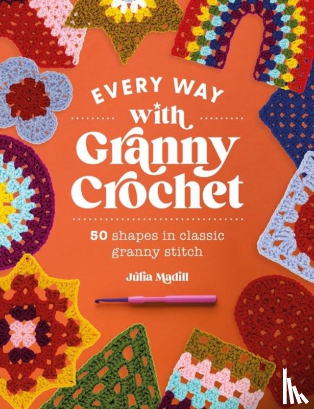 Madill, Julia - Every Way with Granny Crochet