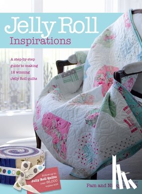 Lintott, Pam - Jelly Roll Inspirations: 12 Winning Quilts from the International Competition and How to Make Them