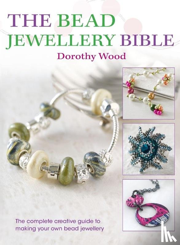 Wood, Dorothy (Author) - The Bead Jewellery Bible