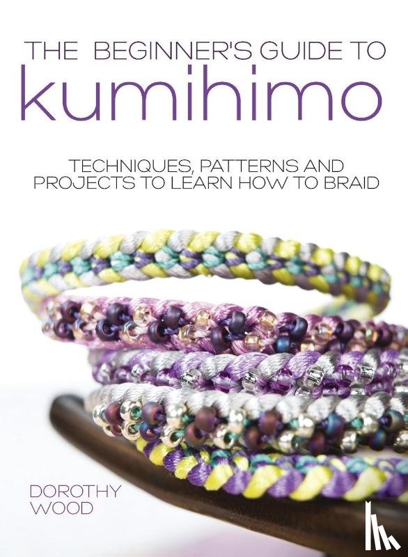 Wood, Dorothy (Author) - The Beginner's Guide to Kumihimo