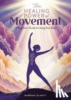 Glancy, Hannah - The Healing Power of Movement