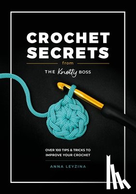 Leyzina, Anna - Crochet Secrets from the Knotty Boss