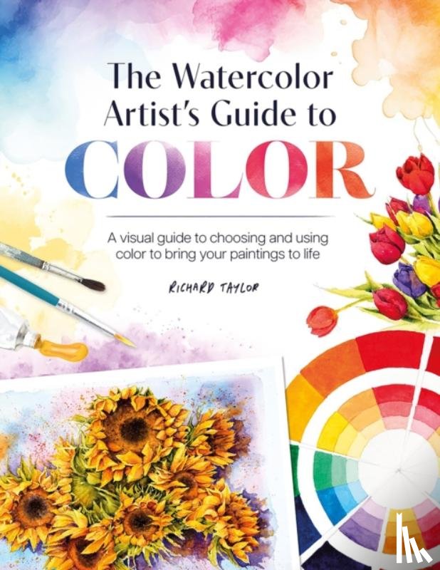 Taylor, Richard (Author) - The Watercolor Artist's Guide to Color
