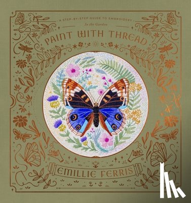 Ferris, Emillie (Author) - Paint with Thread: in the Garden