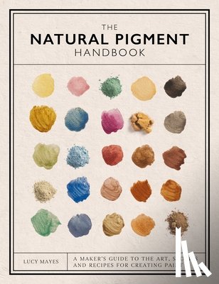 Mayes, Lucy - The Natural Pigment Handbook