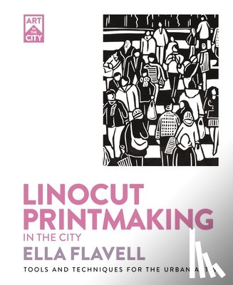 Flavell, Ella - Linocut Printmaking in the City