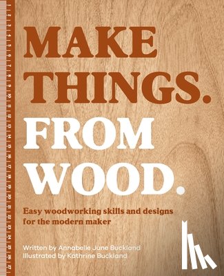 Buckland, Annabelle June - Make Things. from Wood