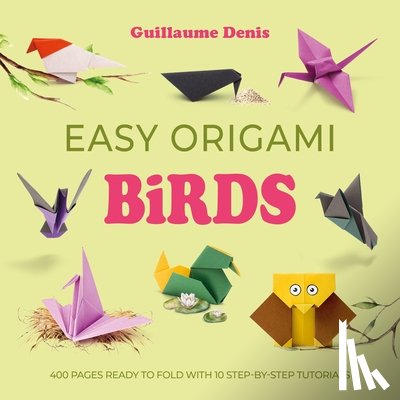 Denis, Guillaume - Easy Origami Birds
