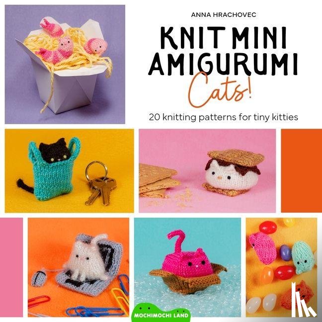 Hrachovec, Anna - Knit Mini Amigurumi Cats!