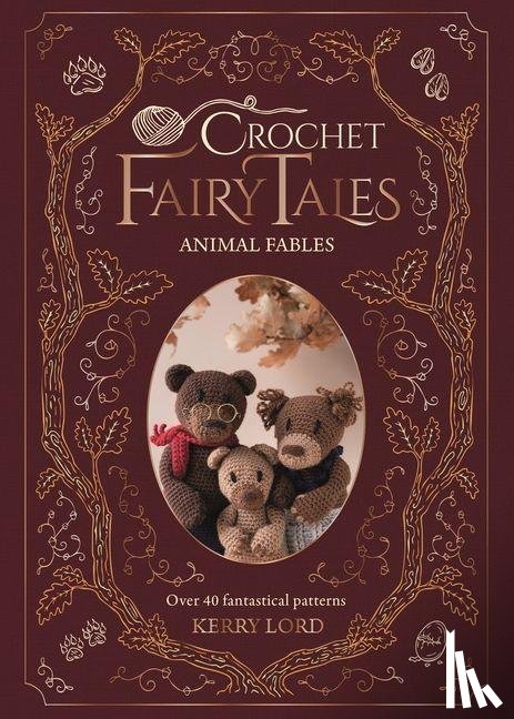 Lord, Kerry - Crochet Fairy Tales: Animal Fables