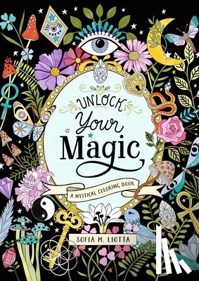 Liotta, Sofia - A Mystical Coloring Book: Unlock Your Magic