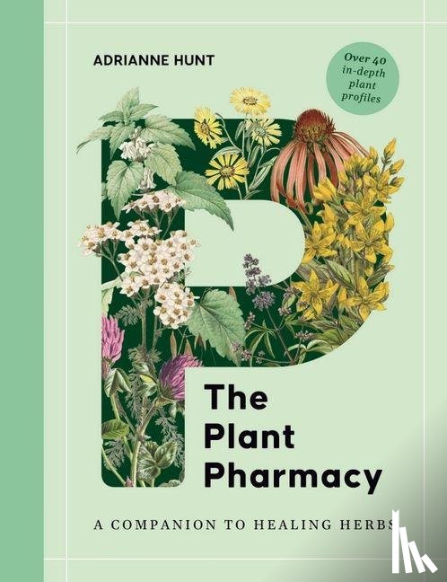 Hunt, Adrianne - The Plant Pharmacy
