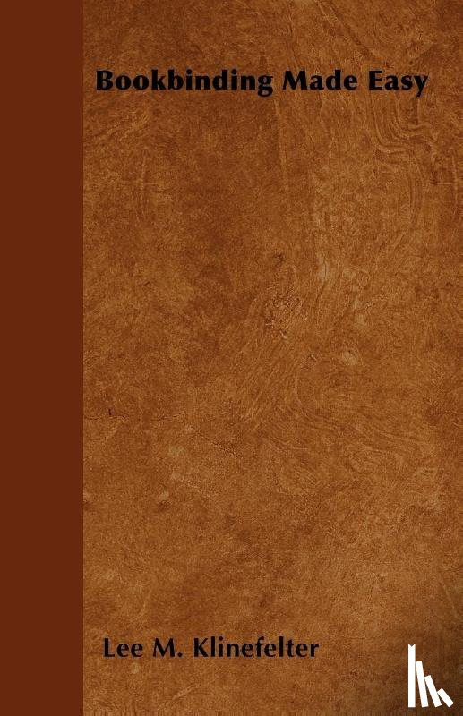Klinefelter, Lee M. - Bookbinding Made Easy
