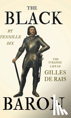 Dix, Tennille - The Black Baron - The Strange Life Of Gilles De Rais