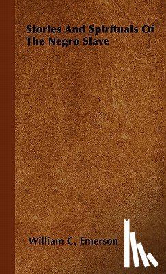 Emerson, William C. - Stories And Spirituals Of The Negro Slave