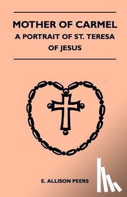 Peers, E. Allison - Mother Of Carmel - A Portrait Of St. Teresa Of Jesus