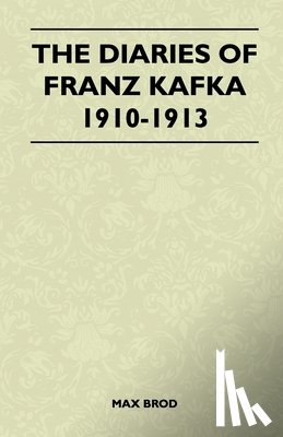 Brod, Max - The Diaries Of Franz Kafka 1910-1913