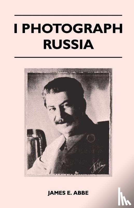 Abbe, James E. - I Photograph Russia