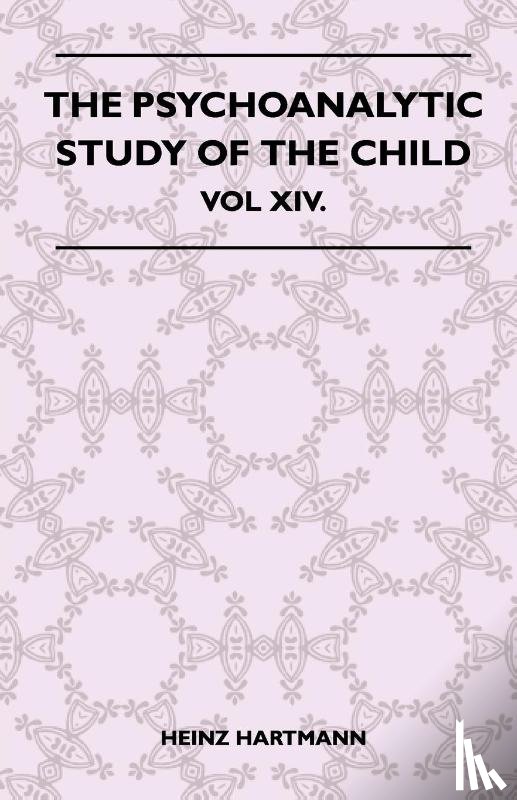 Heinz Hartmann - The Psychoanalytic Study Of The Child - Vol XIV.