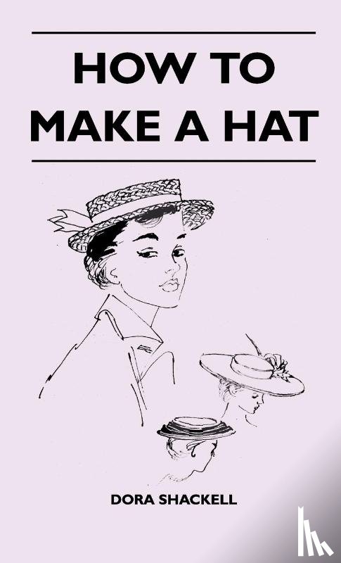 Shackell, Dora - How To Make A Hat