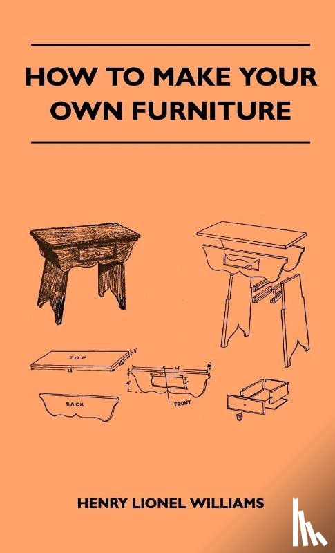 Williams, Henry Lionel - How To Make Your Own Furniture
