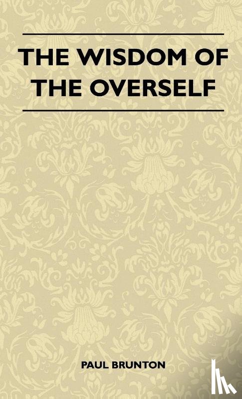 Brunton, Paul - The Wisdom Of The Overself