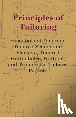 Anon - Principles Of Tailoring - Essentials Of Tailoring, Tailored Seams And Plackets, Tailored Buttonholes, Buttons, And Trimmings, Tailored Pockets