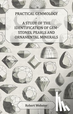 Webster, Robert - Practical Gemmology - A Study of the Identification of Gem-Stones, Pearls, And Ornamental Minerals