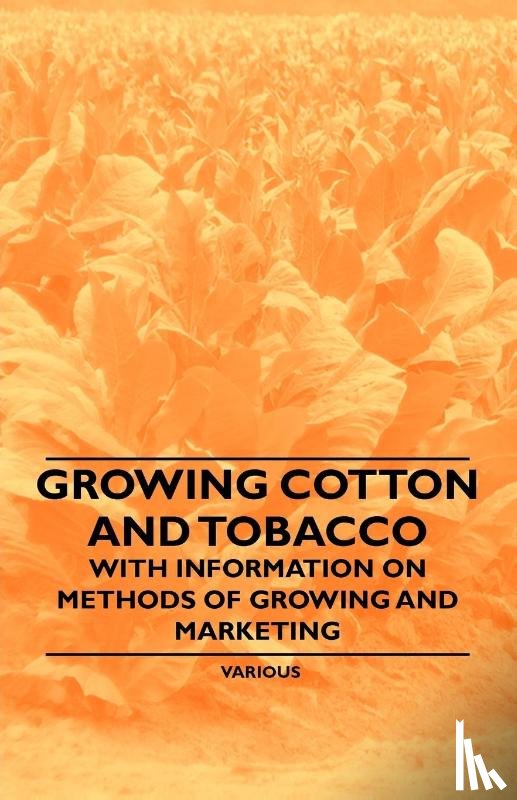 Various - Growing Cotton and Tobacco - With Information on Methods of Growing and Marketing