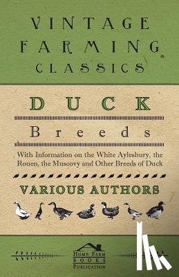 Various - Duck Breeds - With Information on the White Aylesbury, the Rouen, the Muscovy and Other Breeds of Duck