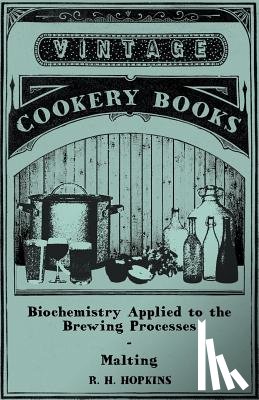 Hopkins, R. H. - Biochemistry Applied to the Brewing Processes - Malting