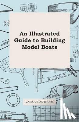 Various - An Illustrated Guide to Building Model Boats