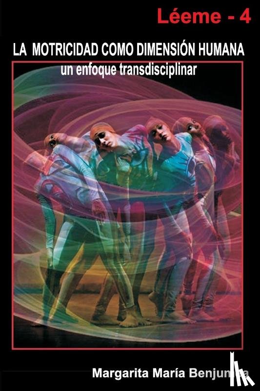 Benjumea Pérez, Margarita María - La Motricidad como dimensión humana - un enfoque transdisciplinar