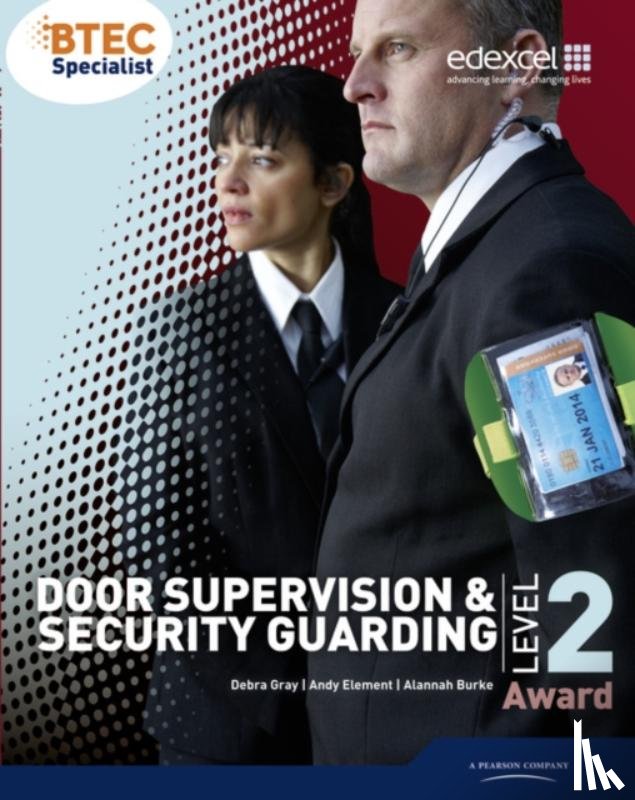 Gray, Debra, Burke, Alannah, Element, Andy - BTEC Level 2 Award Door Supervision and Security Guarding Candidate Handbook