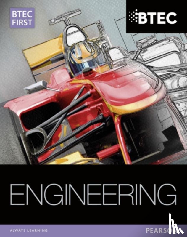 Clarke, Simon, Darbyshire, Alan, Goulden, Simon, Hallgarth, Christopher - BTEC First in Engineering Student Book