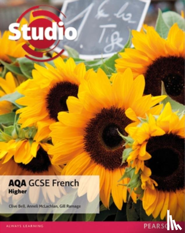 Bell, Clive, Mclachlan, Anneli, Ramage, Gill - Studio AQA GCSE French Higher Student Book