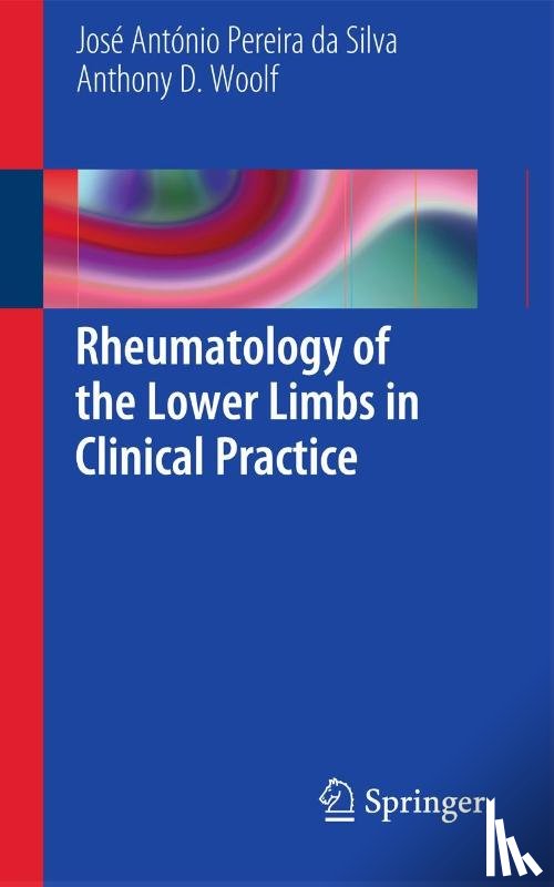 Jose Antonio Pereira da Silva, Anthony Woolf - Rheumatology of the Lower Limbs in Clinical Practice
