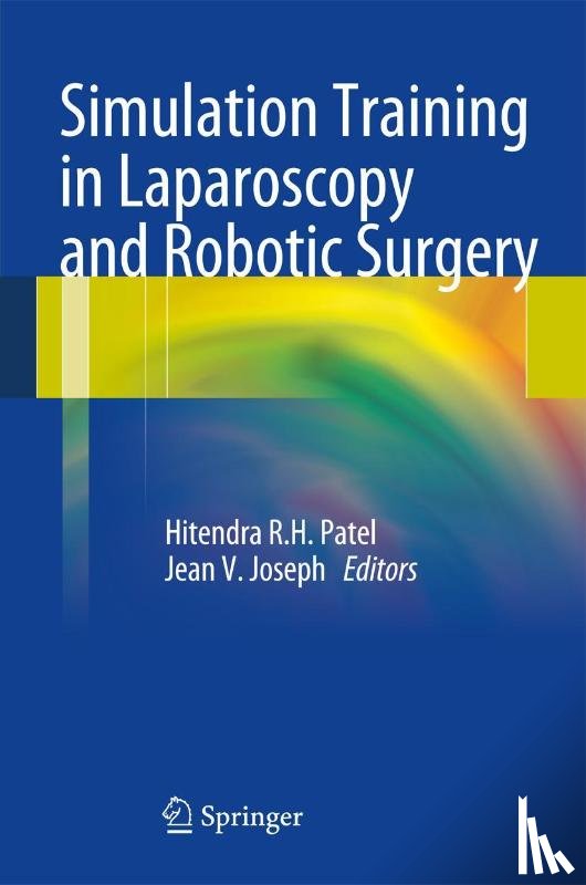 Hitendra R.H. Patel, Jean V. Joseph - Simulation Training in Laparoscopy and Robotic Surgery